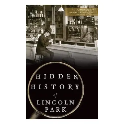 "Hidden History of Lincoln Park" - "" ("Butler Patrick")