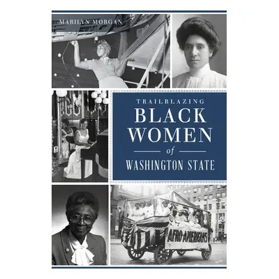 "Trailblazing Black Women of Washington State" - "" ("Morgan Marilyn")