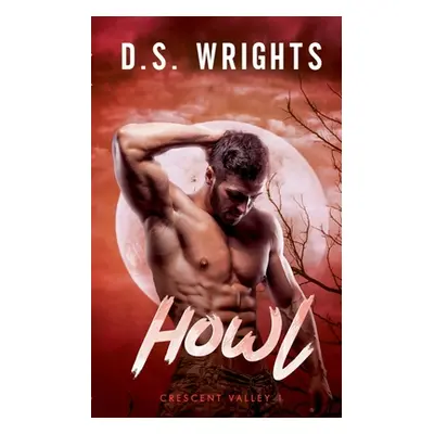 "Howl: Crescent Valley 1" - "" ("Wrights D. S.")