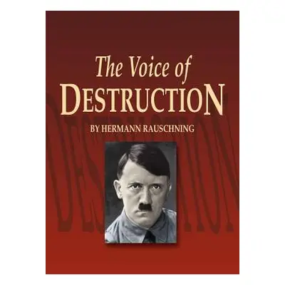 "The Voice of Destruction" - "" ("Rauschning Hermann")