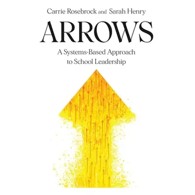 "Arrows: A Systems-Based Approach to School Leadership: A Systems-Based Approach to School Leade