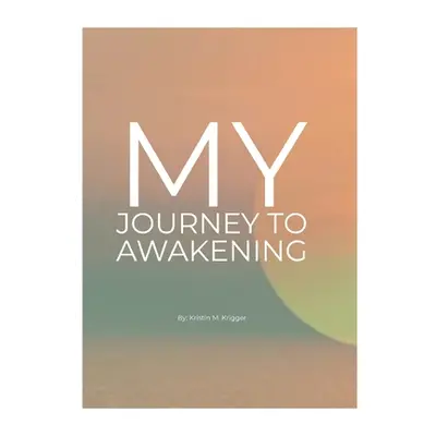 "My Journey to Awakening" - "" ("Krigger Kristin")