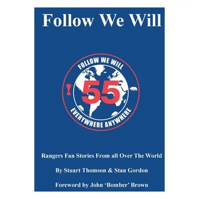 "Follow We Will: Rangers Fan Stories From All Over The World" - "" ("Thomson Stuart")