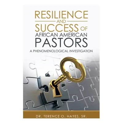 "Resilience and Success of African American Pastors: A Phenomenological Investigation" - "" ("Ha