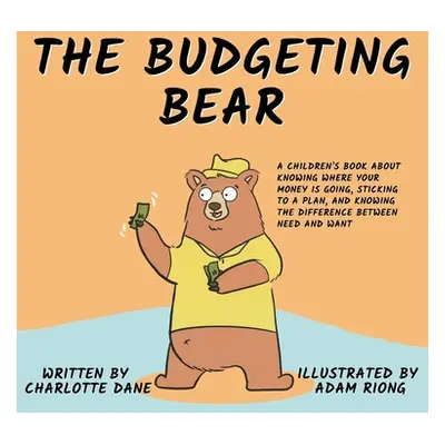 "The Budgeting Bear: A Children's Book About Knowing Where Your Money is Going, Sticking to a Pl