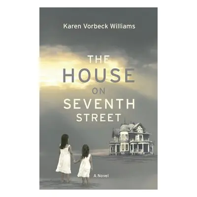 "The House on Seventh Street" - "" ("Vorbeck Williams Karen")