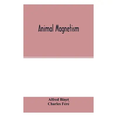 "Animal magnetism" - "" ("Binet Alfred")