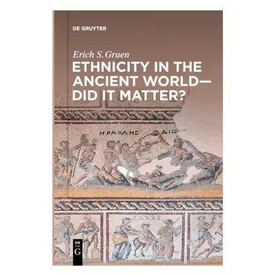 "Ethnicity in the Ancient World - Did It Matter?" - "" ("Gruen Erich S.")