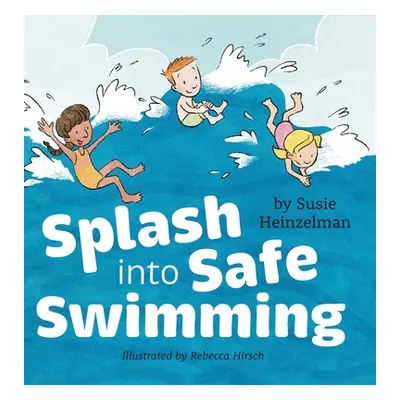 "Splash into Safe Swimming" - "" ("Heinzelman Susie")