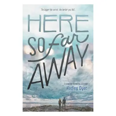 "Here So Far Away" - "" ("Dyer Hadley")