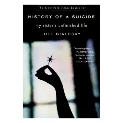 "History of a Suicide: My Sister's Unfinished Life" - "" ("Bialosky Jill")