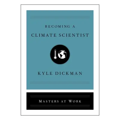 "Becoming a Climate Scientist" - "" ("Dickman Kyle")