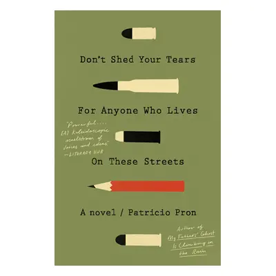 "Don't Shed Your Tears for Anyone Who Lives on These Streets" - "" ("Pron Patricio")