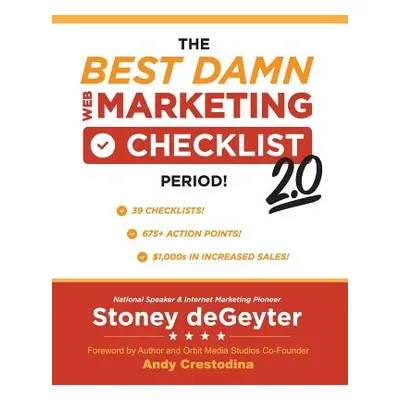 "The Best Damn Web Marketing Checklist, Period! 2.0" - "" ("Degeyter Stoney")