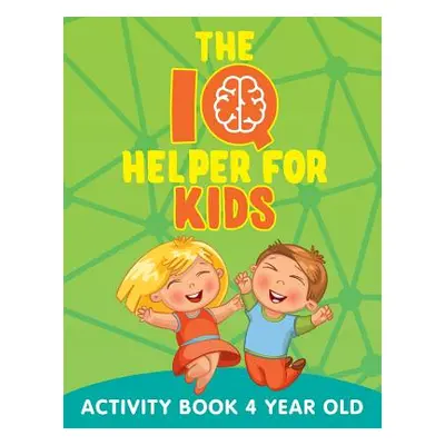 "The IQ Helper for Kids: Activity Book 4 Year Old" - "" ("Jupiter Kids")