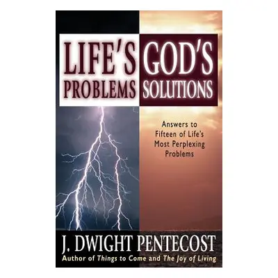 "Life's Problems-God's Solutions" - "" ("Pentecost J. Dwight")