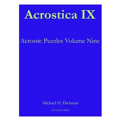 "Acrostica IX" - "" ("Dickman Michael H.")