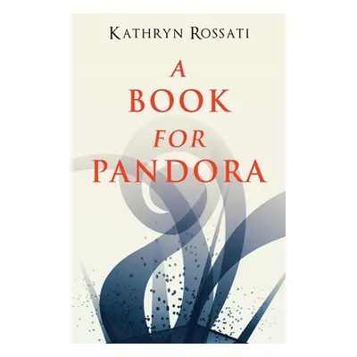 "A Book For Pandora" - "" ("Rossati Kathryn")