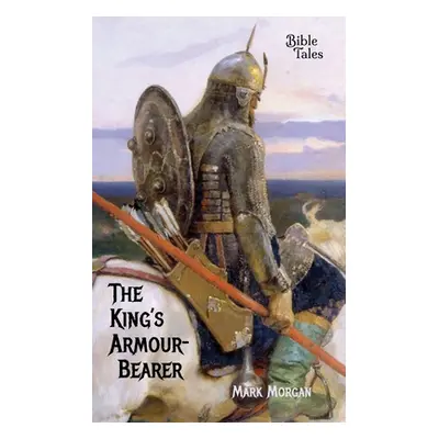 "The King's Armour-bearer" - "" ("Morgan Mark Timothy")