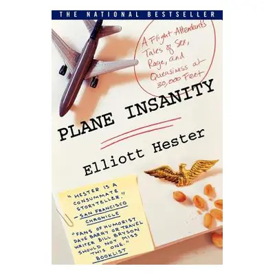 "Plane Insanity: A Flight Attendant's Tales of Sex, Rage, and Queasiness at 30,000 Feet" - "" ("