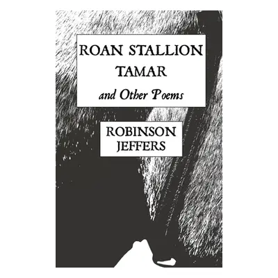 "Roan Stallion, Tamar and Other Poems" - "" ("Jeffers Robinson")