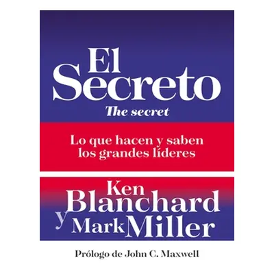 "El Secreto: Lo Que Saben Y Hacen Los Grandes Lderes" - "" ("Blanchard Ken")