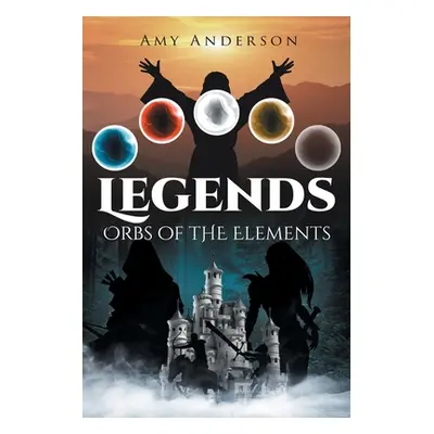 "Legends: Orbs of the Elements" - "" ("Anderson Amy")