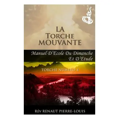 "La Torche Mouvante: Torche Numro 4" - "" ("Pierre-Louis Renaut")