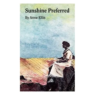 "Sunshine Preferred: The Philosophy of an Ordinary Woman" - "" ("Ellis Anne")