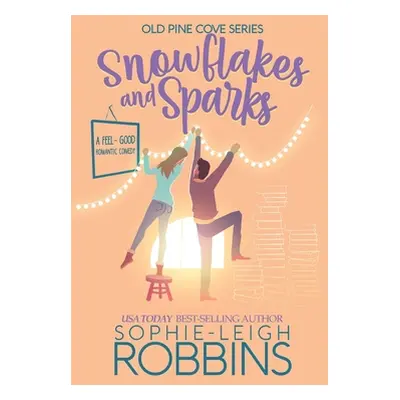 "Snowflakes and Sparks: A Small-Town Christmas Romance" - "" ("Robbins Sophie-Leigh")