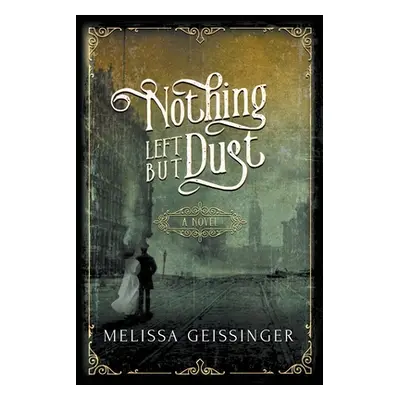 "Nothing Left But Dust" - "" ("Geissinger Melissa")