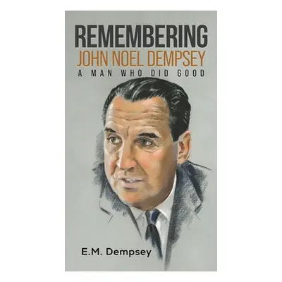 "Remembering John Noel Dempsey: A Man Who Did Good" - "" ("Dempsey E. M.")