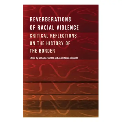 "Reverberations of Racial Violence: Critical Reflections on the History of the Border" - "" ("He