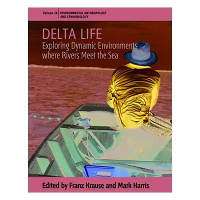 "Delta Life: Exploring Dynamic Environments Where Rivers Meet the Sea" - "" ("Krause Franz")