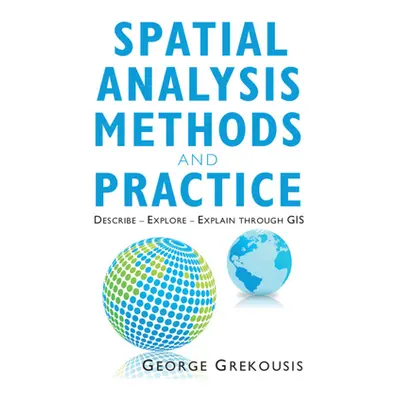 "Spatial Analysis Methods and Practice: Describe - Explore - Explain Through GIS" - "" ("Grekous