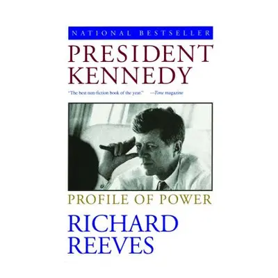 "President Kennedy: Profile of Power" - "" ("Reeves Richard")