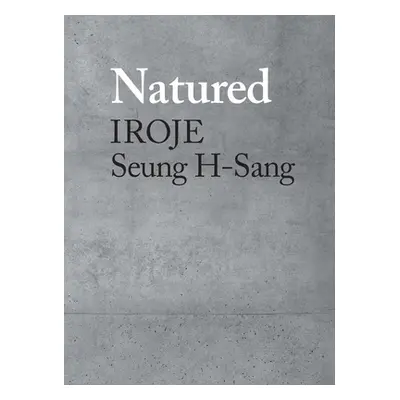 "Natured: Iroje, Seung H-Sang" - "" ("H-Sang Seung")