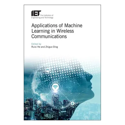 "Applications of Machine Learning in Wireless Communications" - "" ("He Ruisi")