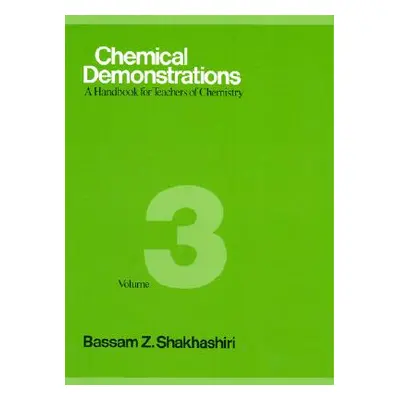 "Chemical Demonstrations, Volume 3, 3: A Handbook for Teachers of Chemistry" - "" ("Shakhashiri 