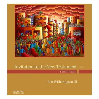 "Invitation to the New Testament: First Things" - "" ("Witherington III Ben")