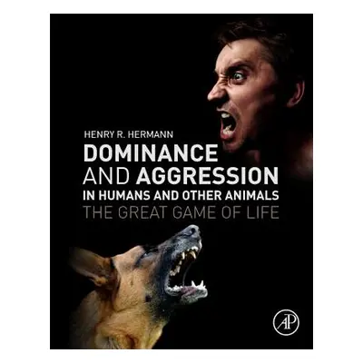 "Dominance and Aggression in Humans and Other Animals: The Great Game of Life" - "" ("Hermann He