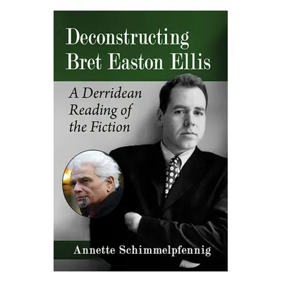 "Deconstructing Bret Easton Ellis: A Derridean Reading of the Fiction" - "" ("Schimmelpfennig An