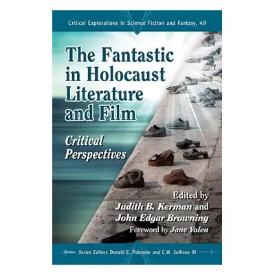 "The Fantastic in Holocaust Literature and Film: Critical Perspectives" - "" ("Kerman Judith B."