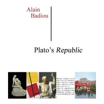 "Plato's Republic: A Dialogue in Sixteen Chapters" - "" ("Badiou Alain")