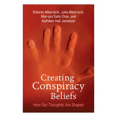 "Creating Conspiracy Beliefs" - "" ("Albarracin Dolores")