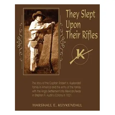 "They Slept Upon Their Rifles" - "" ("Kuykendall Marshall E.")