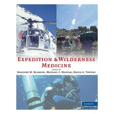 "Expedition and Wilderness Medicine" - "" ("Bledsoe Gregory H.")