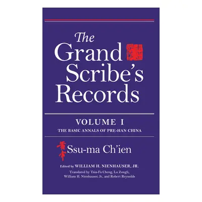 "The Grand Scribe's Records, Volume I: The Basic Annals of Pre-Han China" - "" ("Ch'ien Ssu-Ma")