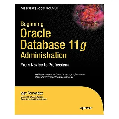 "Beginning Oracle Database 11g Administration: From Novice to Professional" - "" ("Fernandez Ign