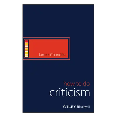 "Doing Criticism: Across Literary and Screen Arts" - "" ("Chandler James")